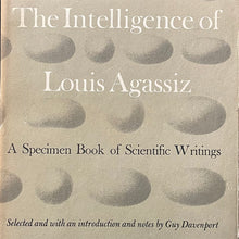 Load image into Gallery viewer, The Intelligence of Louis Agassiz: A Specimen Book of Scientific Writings - Guy Davenport