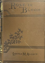 Load image into Gallery viewer, Rose in Bloom - Louisa May Alcott