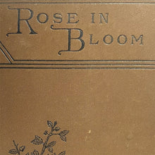 Load image into Gallery viewer, Rose in Bloom - Louisa May Alcott