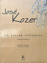 Load image into Gallery viewer, No buscan reflejarse: poems of José Kozer
