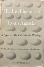 Load image into Gallery viewer, The Intelligence of Louis Agassiz: A Specimen Book of Scientific Writings - Guy Davenport
