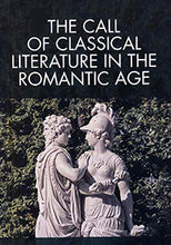 Load image into Gallery viewer, The Call of Classical Literature in the Romantic Age
