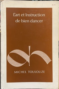 L'art et Instruction de bien dancer - Michel Toulouze
