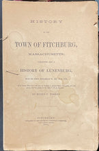 Load image into Gallery viewer, History of the Town of Fitchburg, Massachusetts - Rufus C. Torrey
